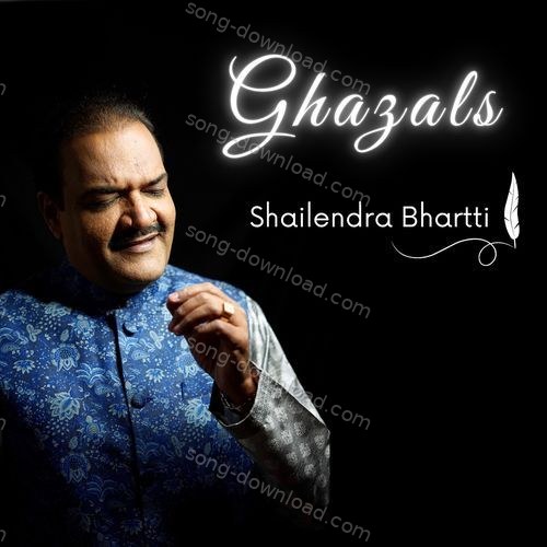 Ghazals by Shailendra Bhartti Shailendra Bhartti MP3 Download